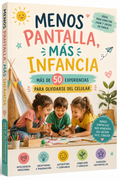 Menos pantalla, mas infancia + 50 experiencias para olvidarse del celular